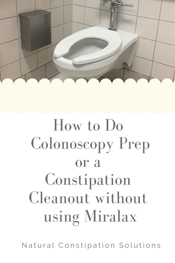 How to do a Clean Out For Colonoscopy Prep or for Constipation without Miralax
