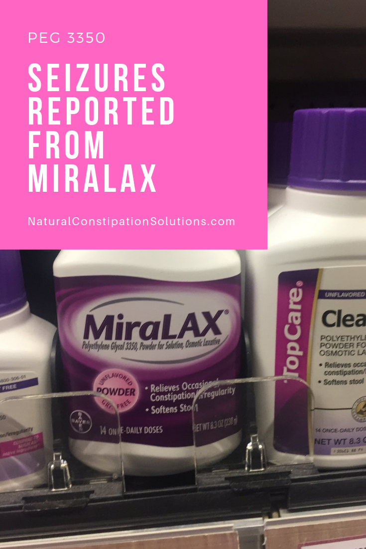 Seizures Reported from Miralax use in adults and children Natural Constipation Solutions Miralax Side Effects