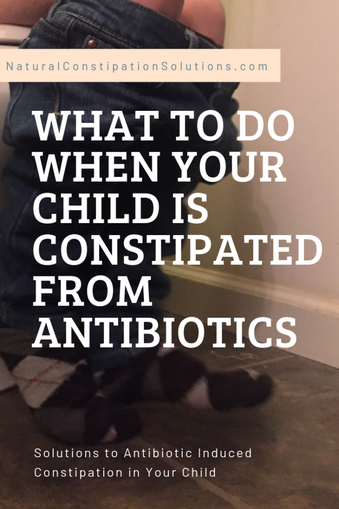 what-to-do-when-your-child-is-constipated-after-antibiotics-natural