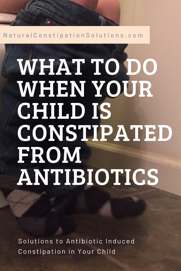 What to do when your child is constipated after antibiotics