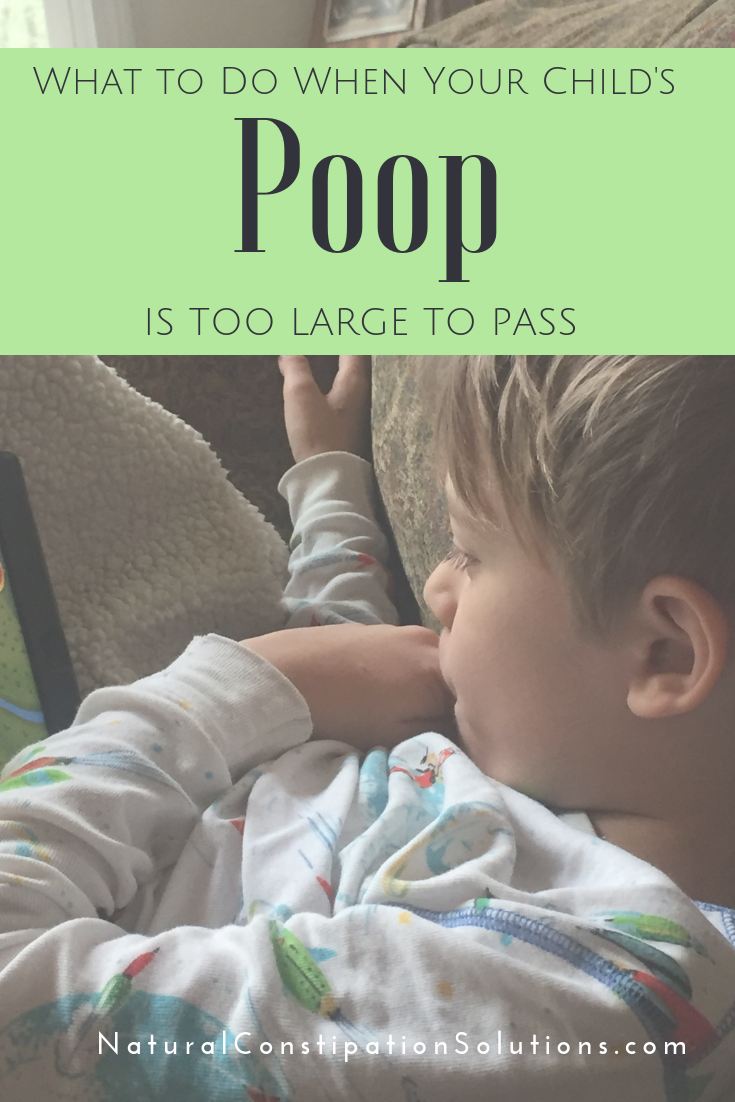 What to do when your child’s poop is too big to come out